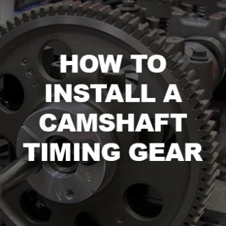 How to Install a Camshaft Timing Gear