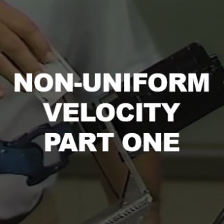 Non-Uniform Velocity Part One