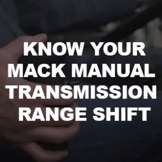 Know Your Mack. Manual Transmission Range Shift