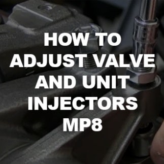 How to Adjust Valve and Unit Injectors – MP8