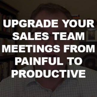 Pro Tips for Sales Management: Upgrade Your Sales Team Meetings from Painful to Productive