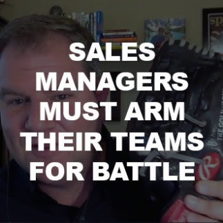 Pro Tips for Sales Management: Sales Managers Must Arm Their Teams for Battle