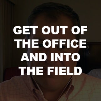Pro Tips for Sales Management: Get Out of the Office and Into the Field