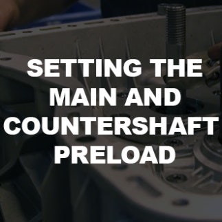Setting the Main and Countershaft Preload