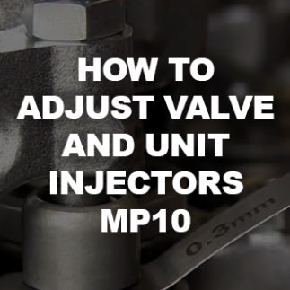 How to Adjust Valve and Unit Injectors – MP10