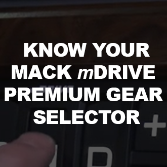 Know Your Mack. mDRIVE Premium Gear Selector
